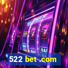 522 bet .com